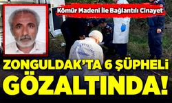 Kömür madeni ile bağlantılı cinayet: Zonguldak'ta 6 şüpheli gözaltında!