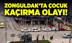 Zonguldak’ta çocuk kaçırma olayı!