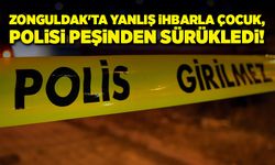 Zonguldak'ta yanlış ihbarla çocuk, polisi peşinden sürükledi!