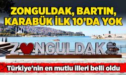 Zonguldak, Bartın, Karabük ilk 10’da yok