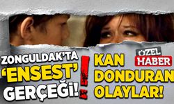 Zonguldak’ta ‘Ensest’ gerçeği! Kan donduran olaylar!