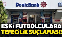 Denizbank’tan eski futbolculara tefecilik suçlaması!