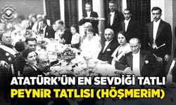 Atatürk’ün en sevdiği tatlı: Peynir tatlısı (höşmerim)