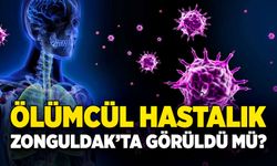 Ölümcül hastalık  Zonguldak’ta görüldü mü?