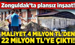 Zonguldak’ta plansız inşaat! Maliyet 4 Milyon TL'den 22 Milyon TL'ye çıktı