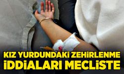 Zonguldak'ta kız yurdundaki zehirlenme iddiaları mecliste