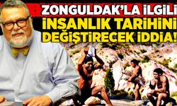 Zonguldak’la ilgili İnsanlık tarihini değiştirecek iddia!