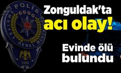 Zonguldak'ta acı olay! Evinde ölü bulundu