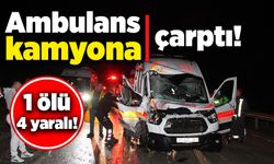 Ambulans kaza yaptı, 1 kişi öldü, 4 sağlık personeli yaralandı!