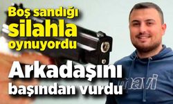 Boş sandığı silahla oynarken arkadaşını başından vurdu