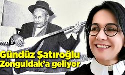 Gündüz Şatıroğlu Zonguldak’a geliyor