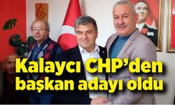 Mustafa Kalaycı CHP’den başkan adayı oldu