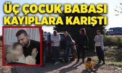 Üç çocuk babası Mustafa Hakkulu kayıplara karıştı!