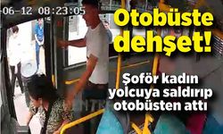 Otobüste dehşet! Şoför kadın yolcuya saldırıp otobüsten attı