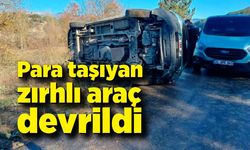 Para taşıyan zırhlı araç devrildi