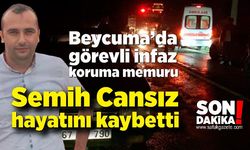 İnfaz koruma memuru Semih Cansız hayatını kaybetti