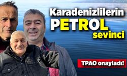 Karadenizlilerin petrol sevinci!
