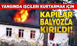 Yangında işçileri kurtarmak için kapılar balyozla kırıldı!