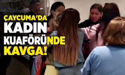 Çaycuma'da kadın kuaföründe kavga!