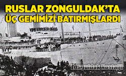 Ruslar Zonguldak’ta üç gemimizi batırmışlardı