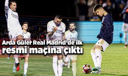Arda Güler, Real Madrid formasıyla ilk maçını yaptı!