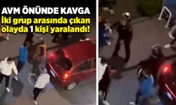 AVM önünde kavga: İki grup arasında çıkan olayda 1 kişi yaralandı!