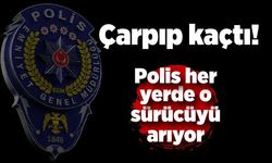 Çarpıp kaçtı; Polis her yerde o sürücüyü arıyor