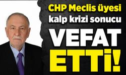 CHP Meclis Üyesi kalp krizi sonucu vefat etti!