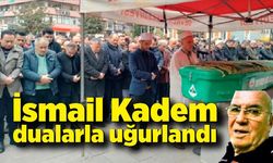 İsmail Kadem son yolculuğuna dualarla uğurlandı