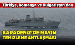 Türkiye, Karadeniz’de güvenliği artırmak için Romanya ve Bulgaristan ile anlaştı