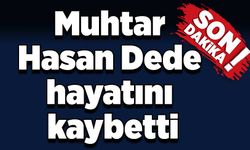 Muhtar Hasan Dede, hayatını kaybetti