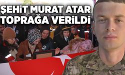 Şehit İstihkam Sözleşmeli Er Murat Atar, sonsuzluğa uğurlandı!