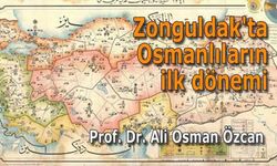Zonguldak’ta Osmanlıların ilk dönemi…
