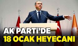 Ak Parti’de 18 Ocak heyecanı