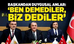 Başkandan duygusal anlar: ‘Ben demediler, biz dediler’