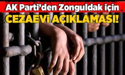 AK Parti’den Zonguldak için cezaevi açıklaması