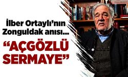 İlber Ortaylı’nın Zonguldak anısı… “Açgözlü sermaye”