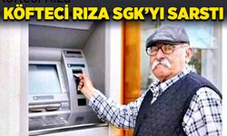 Köfteci Rıza SGK’yı sarstı