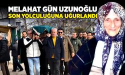 Melahat Gün Uzunoğlu  son yolculuğuna uğurlandı