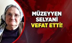 Müzeyyen Selyani vefat etti!