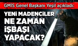 GMİS Genel Başkanı Hakan Yeşil açıkladı: Yeni madenciler ne zaman iş başı yapacak?