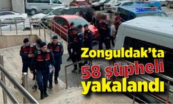 Zonguldak’ta 58 şüpheli yakalandı