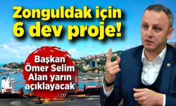 Zonguldak için 6 dev proje! Başkan Selim Alan yarın açıklayacak