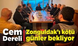 Cem Dereli: AK Parti yada CHP Zonguldak’ı yönetirse Zonguldak’ı kötü günler bekliyor