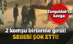 Zonguldak’ta kavga: 2 komşu birbirine girdi!