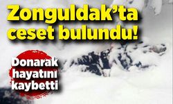 Zonguldak’ta ceset bulundu! Donarak hayatını kaybetti