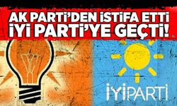 AK Parti’den istifa etti İYİ Parti’ye geçti!