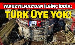 Deniz Yavuzyılmaz’dan ilginç iddia: Türk üye yok!