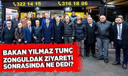 Yılmaz Tunç, Zonguldak ziyareti sonrasında ne dedi?