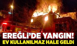 Ereğli’de yangın! Ev kullanılmaz hale geldi